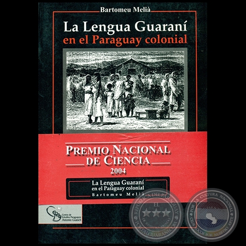 LA LENGUA GUARANÍ EN EL PARAGUAY COLONIAL - Autor: BARTOMEU MELIÀ - Año 2004